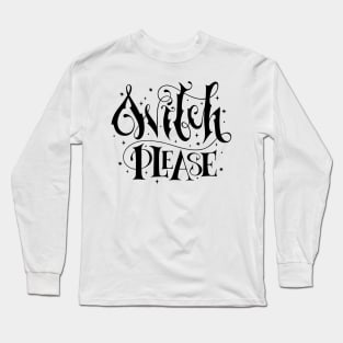 Witch, please Long Sleeve T-Shirt